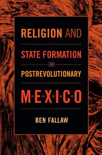Бумажная книга «Religion and State Formation in Postrevolutionary Mexico», автор Бен Фаллоу - фото №1