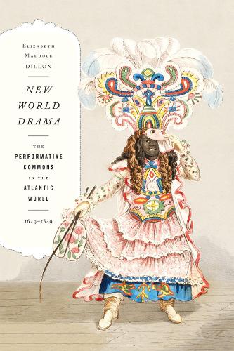 Бумажная книга «New World Drama: The Performative Commons in the Atlantic World, 1649-1849», автор Элизабет Мэддок Диллон - фото №1