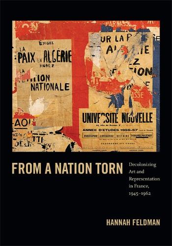 Паперова книга «From a Nation Torn: Decolonizing Art and Representation in France, 1945-1962», автор Ханна Фельдман - фото №1