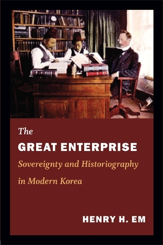 Бумажная книга «The Great Enterprise: Sovereignty and Historiography in Modern Korea», автор Генри Эм - фото №1