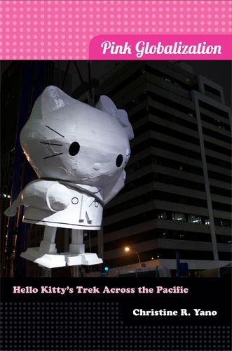 Паперова книга «Pink Globalization: Hello Kitty's Trek across the Pacific», автор Крістін Р. Яно - фото №1