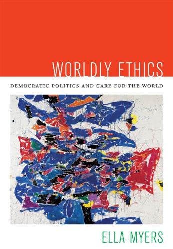 Бумажная книга «Worldly Ethics: Democratic Politics and Care for the World», автор Элла Майерс - фото №1