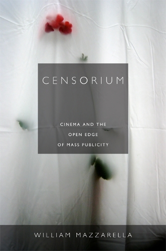 Бумажная книга «Censorium: Cinema and the Open Edge of Mass Publicity», автор Уильям Маццарелла - фото №1