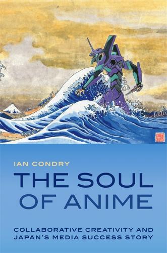 Бумажная книга «The Soul of Anime: Collaborative Creativity and Japan's Media Success Story», автор Ян Кондри - фото №1