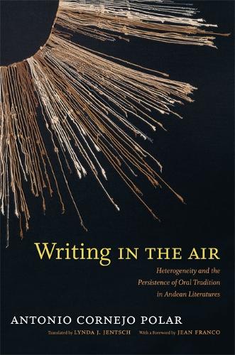 Бумажная книга «Writing in the Air: Heterogeneity and the Persistence of Oral Tradition in Andean Literatures», автор Антонио Корнехо Полар - фото №1