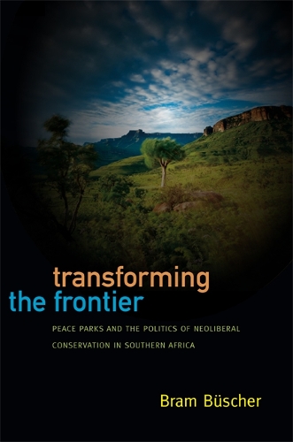 Бумажная книга «Transforming the Frontier: Peace Parks and the Politics of Neoliberal Conservation in Southern Africa», автор Брэм Бюшер - фото №1