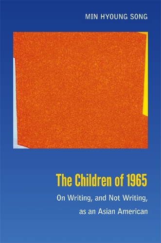 Бумажная книга «The Children of 1965: On Writing, and Not Writing, as an Asian American», автор Мин Хёнг Сонг - фото №1