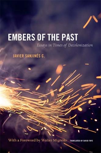 Бумажная книга «Embers of the Past: Essays in Times of Decolonization», автор Хавьер Санхинес К. - фото №1