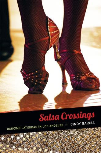 Паперова книга «Salsa Crossings: Dancing Latinidad in Los Angeles», автор Сінді Гарсія - фото №1
