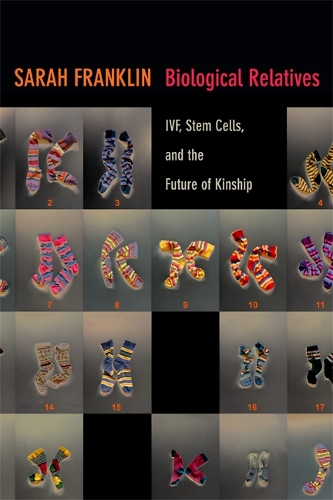 Паперова книга «Biological Relatives: IVF, Stem Cells, and the Future of Kinship», автор Сара Франклін - фото №1