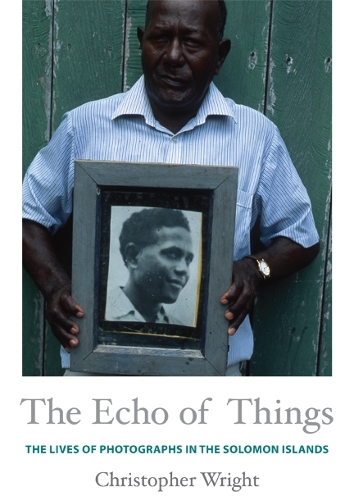Бумажная книга «The Echo of Things: The Lives of Photographs in the Solomon Islands», автор Кристофер Райт - фото №1