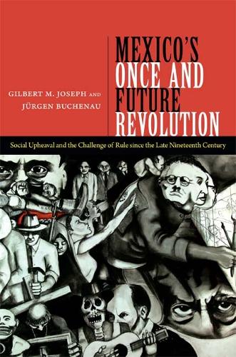 Бумажная книга «Mexico's Once and Future Revolution: Social Upheaval and the Challenge of Rule since the Late Nineteenth Century», авторов Гилберт М. Джозеф, Юрген Бухенау - фото №1