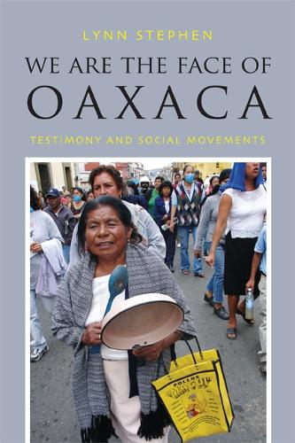 Паперова книга «We Are the Face of Oaxaca: Testimony and Social Movements», автор Лінн Стівен - фото №1