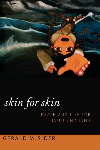 Бумажная книга «Skin for Skin: Death and Life for Inuit and Innu», автор Джеральд М. Сайдер - фото №1