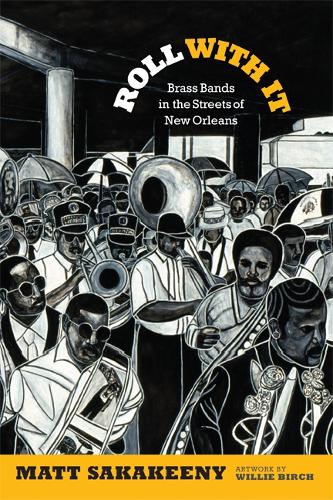 Бумажная книга «Roll With It: Brass Bands in the Streets of New Orleans», автор Мэтт Сакакини - фото №1