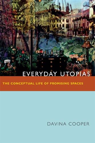 Бумажная книга «Everyday Utopias: The Conceptual Life of Promising Spaces», автор Давина Купер - фото №1