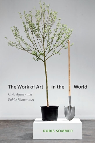 Бумажная книга «The Work of Art in the World: Civic Agency and Public Humanities», автор Дорис Зоммер - фото №1