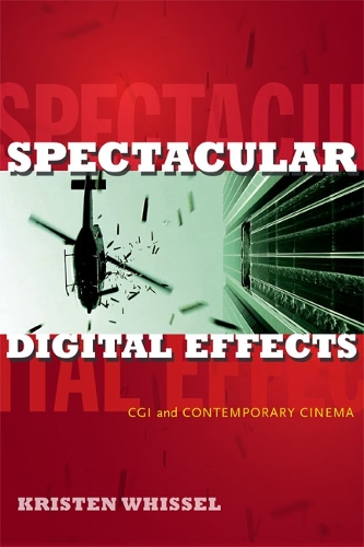 Бумажная книга «Spectacular Digital Effects: CGI and Contemporary Cinema», автор Кристен Уиссел - фото №1
