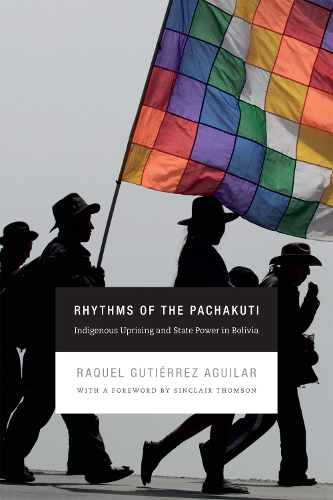 Паперова книга «Rhythms of the Pachakuti: Indigenous Uprising and State Power in Bolivia», автор Ракель Гутьєррес Агілар - фото №1