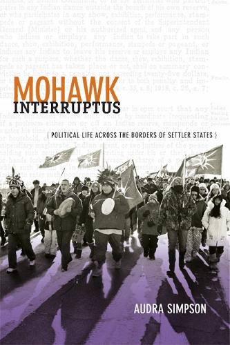 Бумажная книга «Mohawk Interruptus: Political Life Across the Borders of Settler States», автор Одра Симпсон - фото №1
