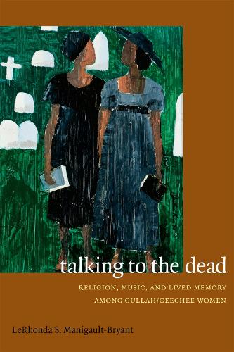 Бумажная книга «Talking to the Dead: Religion, Music, and Lived Memory among Gullah/Geechee Women», автор ЛеРонда С. Маниго-Брайант - фото №1