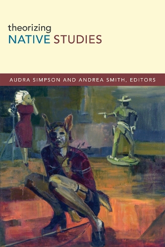 Бумажная книга «Theorizing Native Studies», автор Одра Симпсон - фото №1