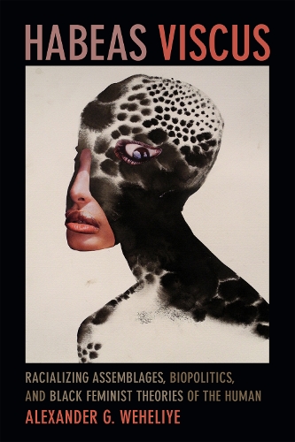 Бумажная книга «Habeas Viscus: Racializing Assemblages, Biopolitics, and Black Feminist Theories of the Human», автор Александр Гхеди Вехелие - фото №1