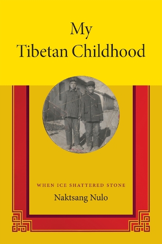 Паперова книга «My Tibetan Childhood: When Ice Shattered Stone», автор Накцанг Нуло - фото №1
