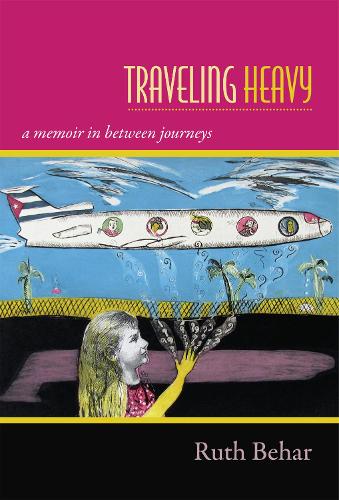 Паперова книга «Traveling Heavy: A Memoir in between Journeys», автор Рут Бехар - фото №1