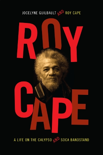 Бумажная книга «Roy Cape: A Life on the Calypso and Soca Bandstand», авторов Жослин Гильбо, Рой Кейп - фото №1