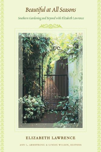 Бумажная книга «Beautiful at All Seasons: Southern Gardening and Beyond with Elizabeth Lawrence», автор Элизабет Лоуренс - фото №1