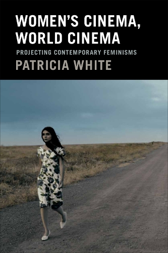 Бумажная книга «Women's Cinema, World Cinema: Projecting Contemporary Feminisms», автор Патриция Уайт - фото №1