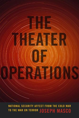 Бумажная книга «The Theater of Operations: National Security Affect from the Cold War to the War on Terror», автор Джозеф Маско - фото №1