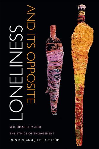 Бумажная книга «Loneliness and Its Opposite: Sex, Disability, and the Ethics of Engagement», авторов Дон Кулик, Йенс Ридстрем - фото №1