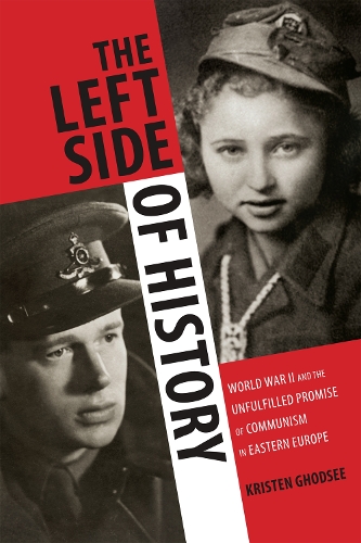 Бумажная книга «The Left Side of History: World War II and the Unfulfilled Promise of Communism in Eastern Europe», автор Кристен Годси - фото №1