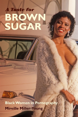 Бумажная книга «A Taste for Brown Sugar: Black Women in Pornography», автор Мирей Миллер-Янг - фото №1