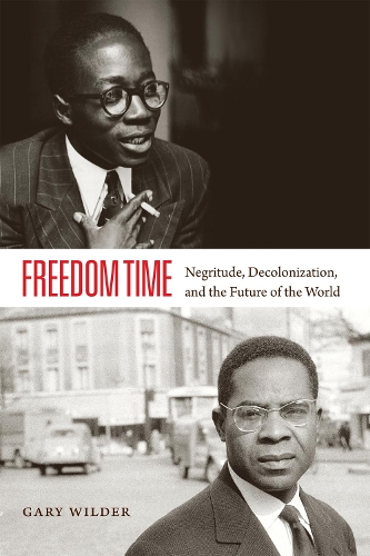 Бумажная книга «Freedom Time: Negritude, Decolonization, and the Future of the World», автор Гэри Уайлдер - фото №1