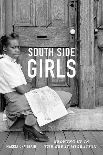 Бумажная книга «South Side Girls: Growing Up in the Great Migration», автор Марсия Шателен - фото №1