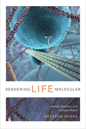 [object Object] «Rendering Life Molecular: Models, Modelers, and Excitable Matter», автор Наташа Майерс - фото №1