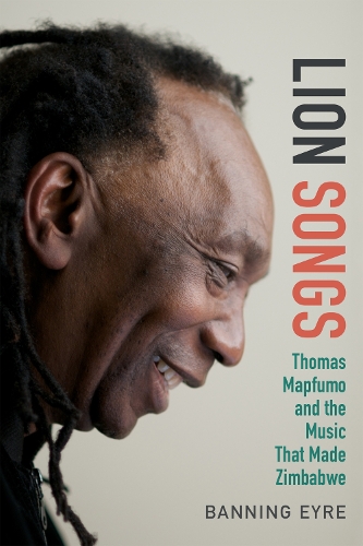 Паперова книга «Lion Songs: Thomas Mapfumo and the Music That Made Zimbabwe», автор Беннінг Ейр - фото №1