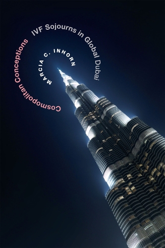Паперова книга «Cosmopolitan Conceptions: IVF Sojourns in Global Dubai», автор Марсія К. Інхорн - фото №1