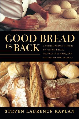 Бумажная книга «Good Bread Is Back: A Contemporary History of French Bread, the Way It Is Made, and the People Who Make It», автор Стивен Лоуренс Каплан - фото №1