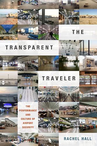 Бумажная книга «The Transparent Traveler: The Performance and Culture of Airport Security», автор Рэйчел Холл - фото №1