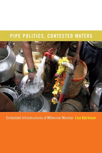 Бумажная книга «Pipe Politics, Contested Waters: Embedded Infrastructures of Millennial Mumbai», автор Лиза Бьёркман - фото №1