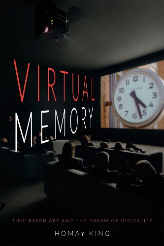 Бумажная книга «Virtual Memory: Time-Based Art and the Dream of Digitality», автор Хомай Кинг - фото №1