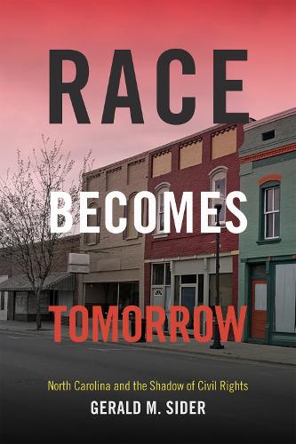 Бумажная книга «Race Becomes Tomorrow: North Carolina and the Shadow of Civil Rights», автор Джеральд М. Сайдер - фото №1