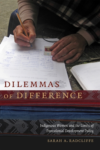 Бумажная книга «Dilemmas of Difference: Indigenous Women and the Limits of Postcolonial Development Policy», автор Сара А. Рэдклифф - фото №1