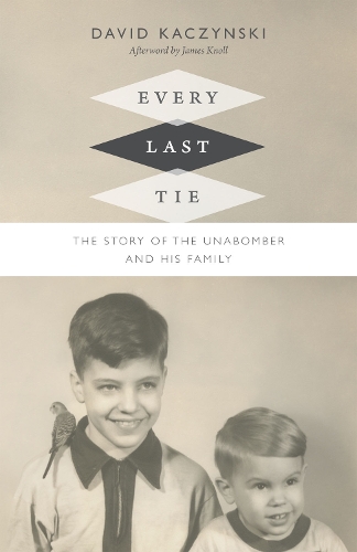 Бумажная книга «Every Last Tie: The Story of the Unabomber and His Family», автор Дэвид Качински - фото №1