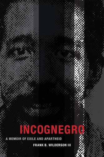 Бумажная книга «Incognegro: A Memoir of Exile and Apartheid», автор Фрэнк Б. Уайлдерсон - фото №1