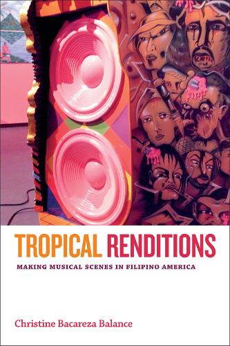 Бумажная книга «Tropical Renditions: Making Musical Scenes in Filipino America», автор Кристин Бакареза Баланс - фото №1